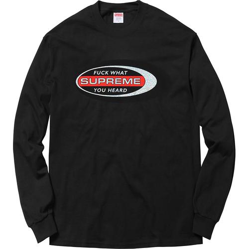 Supreme Fuck What You Heard L S Tee (FW16)