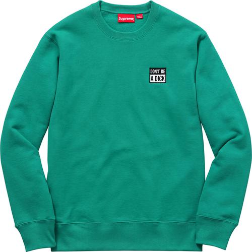 Supreme Don't Be A Dick Crewneck (SS17) - $128